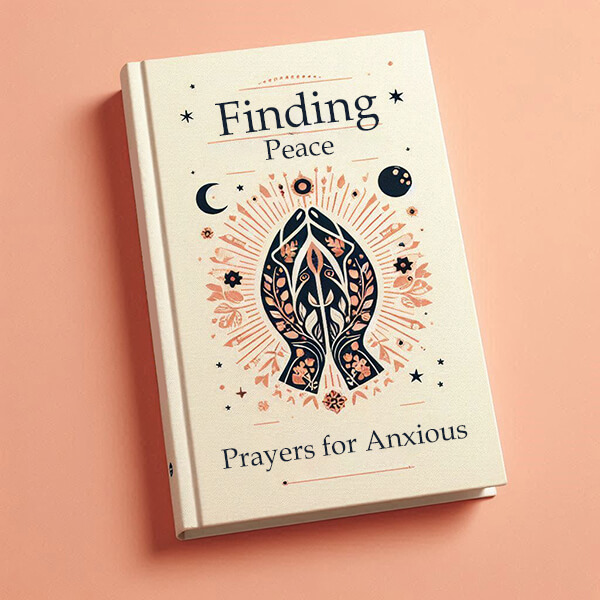 Finding Peace: Prayers for Anxious Hearts